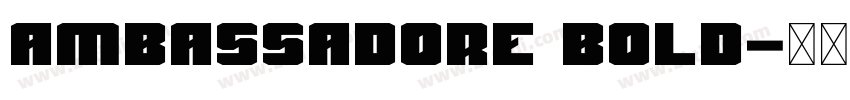Ambassadore Bold字体转换 Ambassadore Bold字体转换